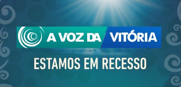 RECESSO: A Voz da Vitória retorna atualizações no próximo dia 26 de julho