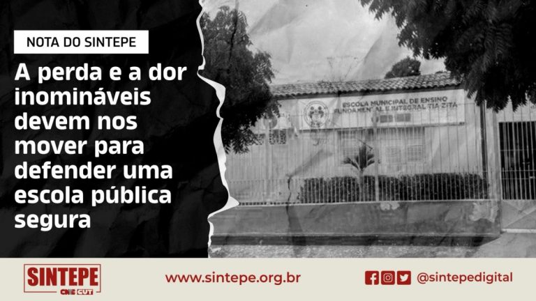 SINTEPE: A perda e a dor inomináveis devem nos mover para defender uma escola pública segura